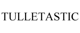 TULLETASTIC trademark