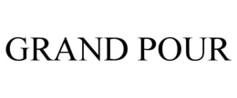 GRAND POUR trademark