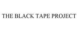 THE BLACK TAPE PROJECT trademark
