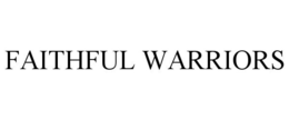 FAITHFUL WARRIORS trademark