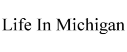LIFE IN MICHIGAN trademark