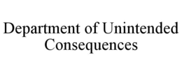 DEPARTMENT OF UNINTENDED CONSEQUENCES trademark
