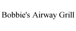 BOBBIE'S AIRWAY GRILL trademark