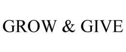 GROW & GIVE trademark