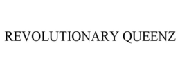 REVOLUTIONARY QUEENZ trademark