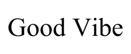 GOOD VIBE trademark