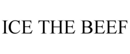 ICE THE BEEF trademark