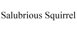 SALUBRIOUS SQUIRREL trademark