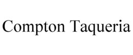 COMPTON TAQUERIA trademark