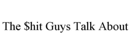 THE $HIT GUYS TALK ABOUT trademark