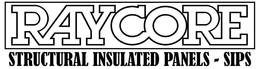 RAYCORE STRUCTURAL INSULATED PANELS - SIPS trademark