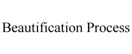 BEAUTIFICATION PROCESS trademark