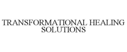 TRANSFORMATIONAL HEALING SOLUTIONS trademark