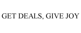 GET DEALS, GIVE JOY trademark