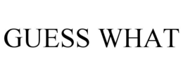 GUESS WHAT trademark