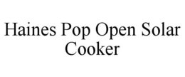 HAINES POP OPEN SOLAR COOKER trademark