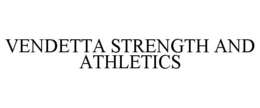 VENDETTA STRENGTH AND ATHLETICS trademark