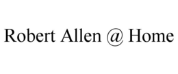 ROBERT ALLEN @ HOME trademark