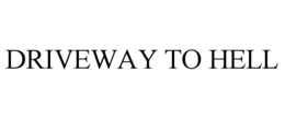 DRIVEWAY TO HELL trademark