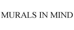 MURALS IN MIND trademark