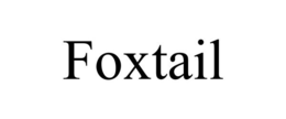 FOXTAIL trademark