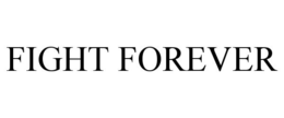 FIGHT FOREVER trademark