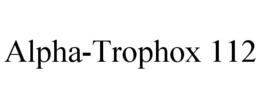 ALPHA-TROPHOX 112 trademark