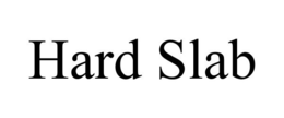 HARD SLAB trademark