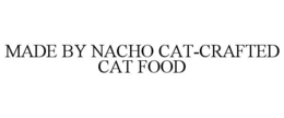 MADE BY NACHO CAT-CRAFTED CAT FOOD trademark