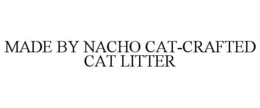 MADE BY NACHO CAT-CRAFTED CAT LITTER trademark