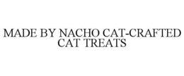 MADE BY NACHO CAT-CRAFTED CAT TREATS trademark