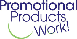PROMOTIONAL PRODUCTS WORK! trademark