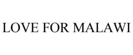 LOVE FOR MALAWI trademark