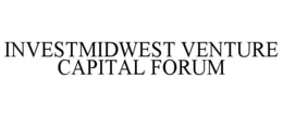 INVESTMIDWEST VENTURE CAPITAL FORUM trademark