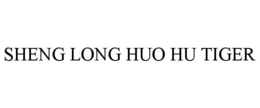 SHENG LONG HUO HU TIGER trademark