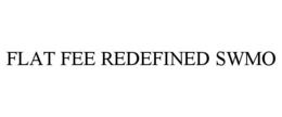 FLAT FEE REDEFINED SWMO trademark