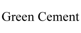 GREEN CEMENT trademark