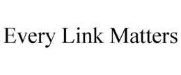EVERY LINK MATTERS trademark
