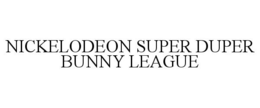 NICKELODEON SUPER DUPER BUNNY LEAGUE trademark