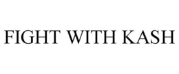 FIGHT WITH KASH trademark