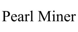 PEARL MINER trademark