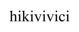 HIKIVIVICI trademark