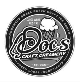 DOC'S CRAFT CREAMERY HOMEMADE SMALL BATCH CRAFT ICE CREAM FRESH LOCAL INGREDIENTS CURES WHAT AILS YA! EST. 2022 trademark