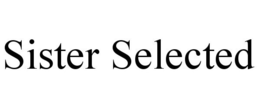SISTER SELECTED trademark