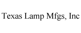 TEXAS LAMP MFGS, INC trademark