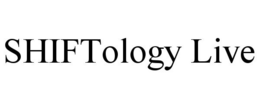 SHIFTOLOGY LIVE trademark