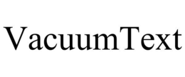 VACUUMTEXT trademark
