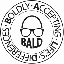 BALD · BOLDLY · ACCEPTING · LIFE'S · DIFFERENCES trademark