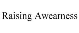 RAISING AWEARNESS trademark