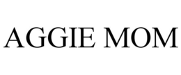 AGGIE MOM trademark